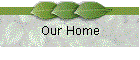 Our Home